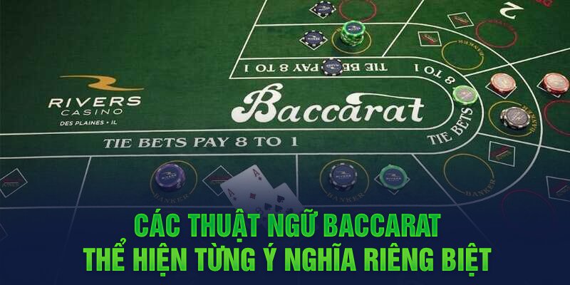 Các thuật ngữ Baccarat thể hiện từng ý nghĩa riêng biệt 